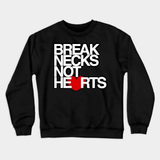 Break Necks Not Hearts Crewneck Sweatshirt